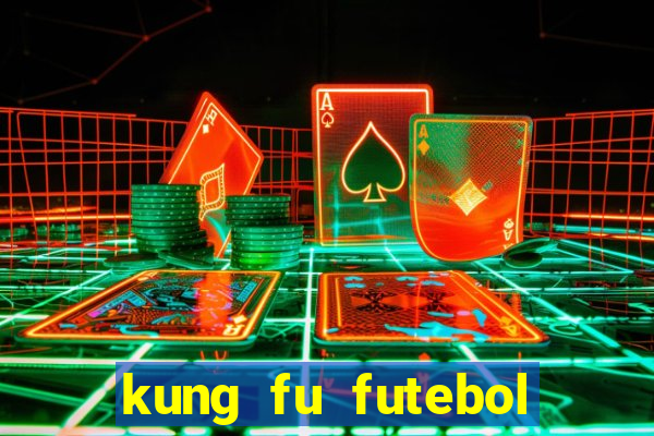 kung fu futebol clube filme completo dublado download via mega